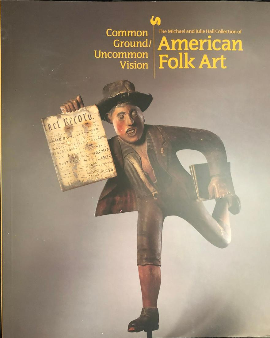 Common Ground/Uncommon Vision, Michael and Julie Hall: Title: Common Ground/Uncommon Vision, Michael and Julie Hall Collection of American Folk Art Date/Period: 1993 Writer: Milwaukee Art Museum Material: Soft Color Provenance:355 pages Shipping: Domestic