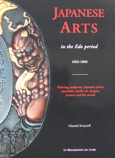 Book : Japanese Arts in the Edo period 1603-1868: Title: Book : Japanese Arts in the Edo period 1603-1868 Author: Chantal Kozyreff Publishing Info: LA RENAISSANCE DU LIVRE Edition: 1 189 pages Color photos Soft cover 28 x 21 cm English Painting, scul