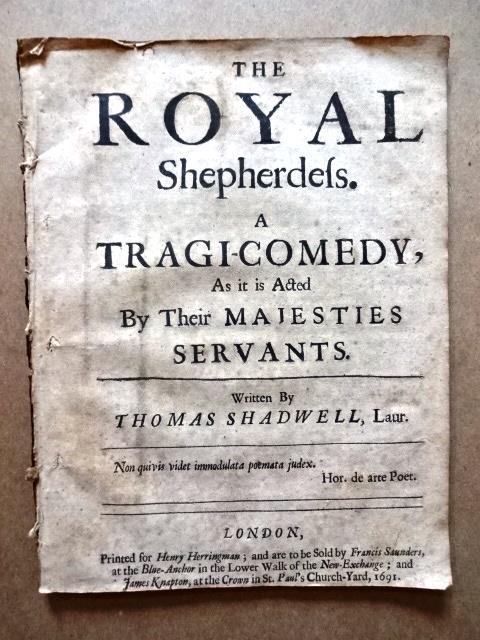 1691 Shadwell Play The Royal Sheperdess: “The Royal Shepherdess. A Tragi-Comedy, As it is Acted by Their Majesties Servants”, by Thomas Shadwell, printed at London for Henry Herringman, 1691. Title leaf, [2] To the Reader, [2] Prologue,