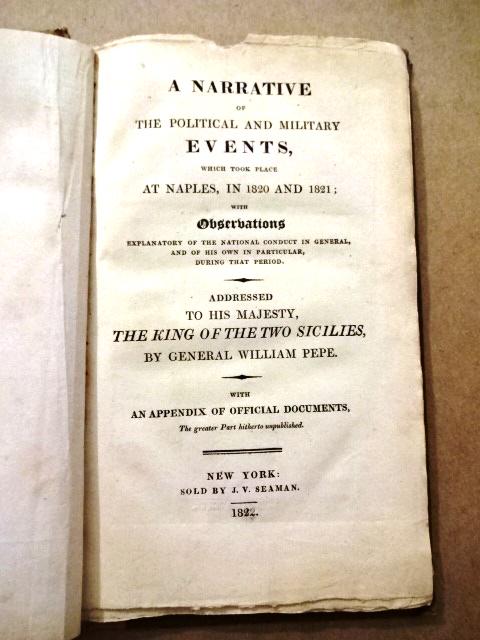 1822 Narrative Political Military Events Naples: A Narrative of the Political and Military Events, which took place at Naples in 1820 and 1821 with Observations…..Addresses to his Majesty the King of Two Sicilies by General William Pepe with an Ap