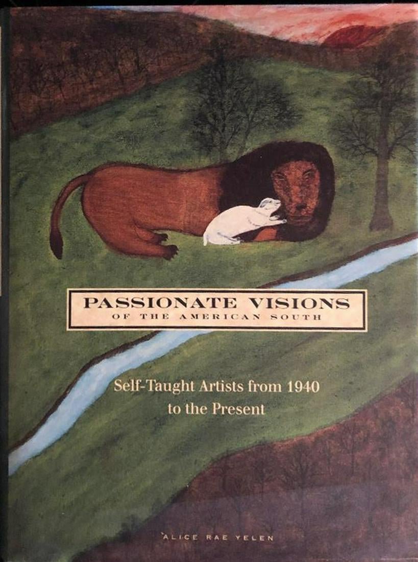 BOOK-Passionate Visions of the American South: Self: Title: BOOK-Passionate Visions of the American South: Self Taught Artists from 1940 to the present Author: Alice Rae Yelen Date/Period: 1993 Dimension:9 1/2 x 12 Shipping: Domestic: Flat-rate of $10.0
