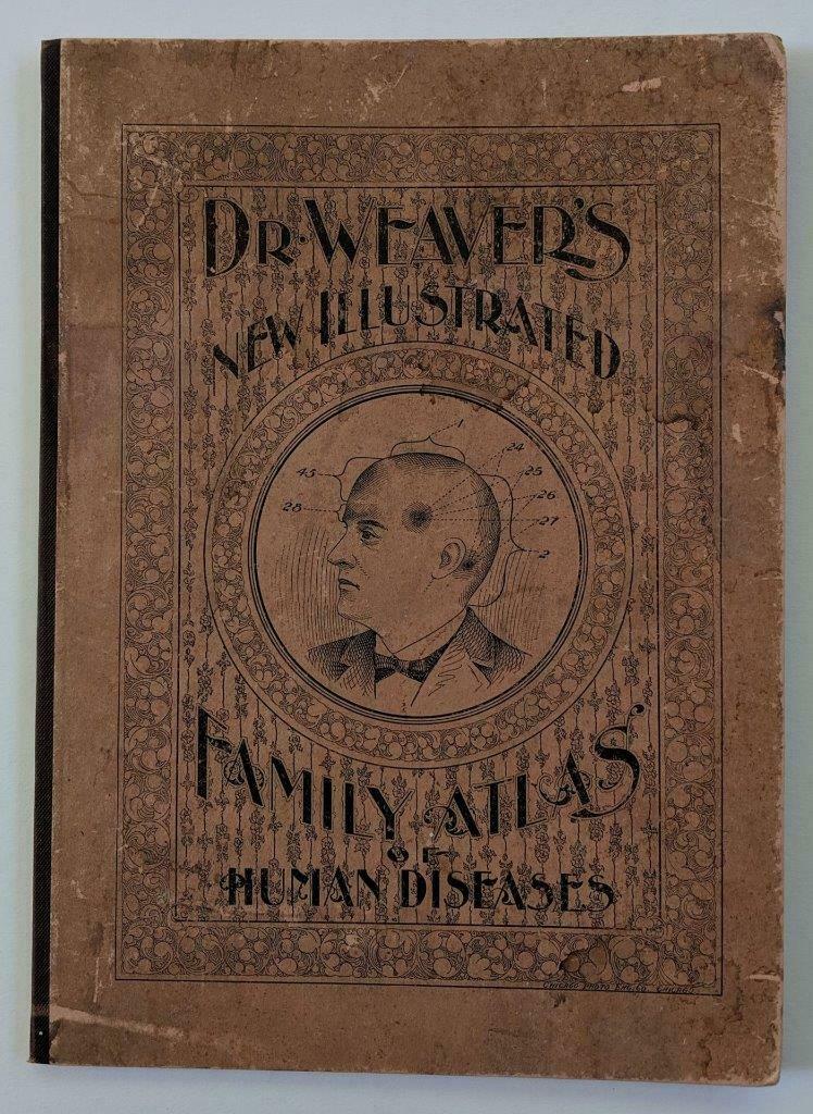 1896 DR WEAVER s ILLUSTRATED FAMILY ATLAS of DISEASES: 1896 DR WEAVER s ILLUSTRATED FAMILY ATLAS of DISEASES BUCYRUS OHIO MEDICAL GUIDE 1896 DR WEAVER s ILLUSTRATED FAMILY ATLAS of DISEASES BUCYRUS OHIO MEDICAL GUIDE Description Old Antique Medical Guide 
