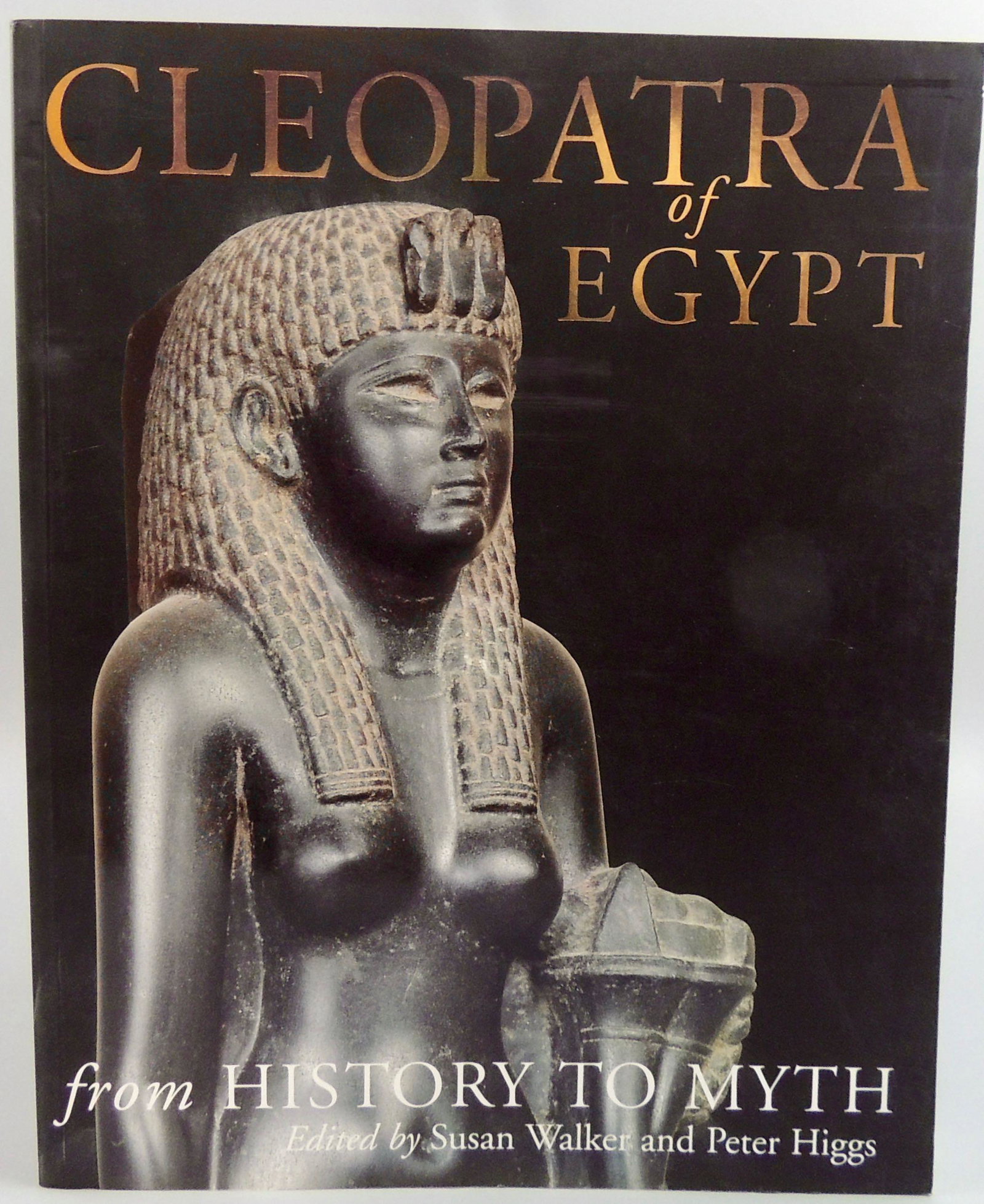 Cleopatra of Egypt: From History to Myth, Softcover: Book Title: Cleopatra of Egypt: From History to Myth Author(s): Edited by Susan Walker & Peter Higgs Publication: The British Museum Press, Copyright 2001 Description: Softcover. Color and B&W illustr