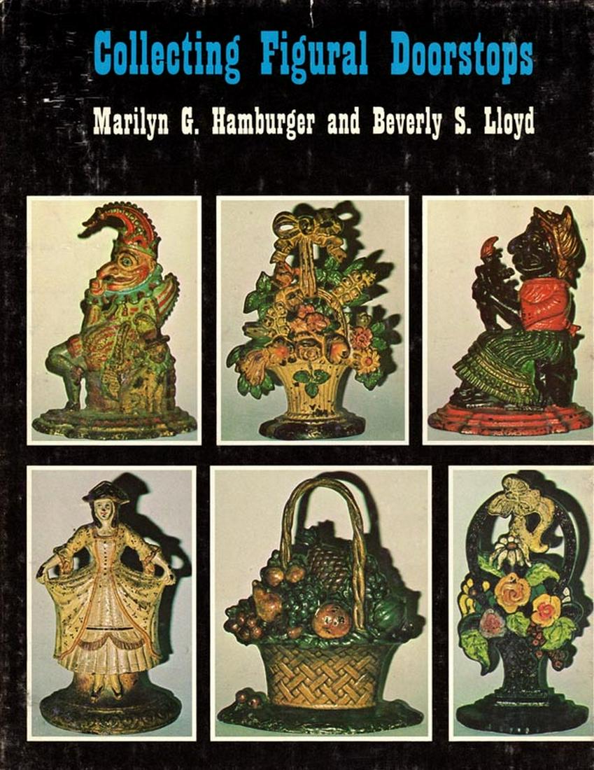 Book - Collecting Figural Doorstops \: Title: Book - Collecting Figural Doorstops \ Date/Period: Publication Year: 1978 Dimension: 8 3/4" x 11 1/4" Provenance:Author: Marilyn G. Hamburger & Beverly S. LloydNo of pages: 100Publisher: A.S. B