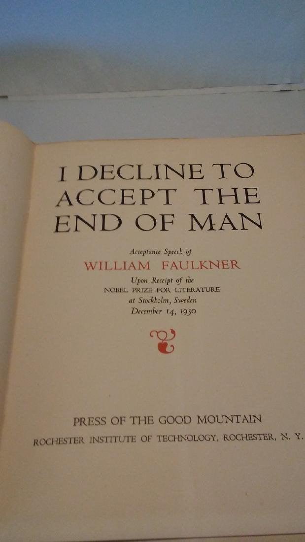 I Decline To Accept-Wm.Faulkner-Ltd to100: Title: I Decline To Accept The End Of Man; Provenance: ACCEPTANCE SPEECH OF WILLIAM FAULKNER, Upon Receipt of the Nobel Prize for Literature at Stockholm, Sweden December 14, 1950. Limited to One hund