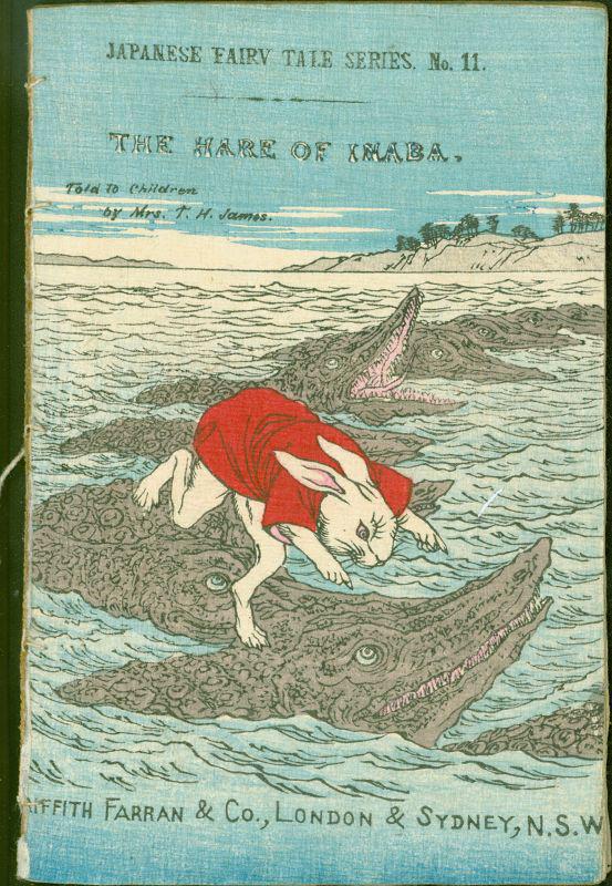 Hasegawa Japanese Fairy Tales Woodblock Book -The Hare: The Hare of Inaba. Japanese Fairy Tales Series No. 11 (18 pp.) Date: Printed and published in 1886 (Meiji 19). Published by Kobunsha/Haseagwa for Griffith, Faran & Co. Size: 6.0 x 3.75 inches. "Told t