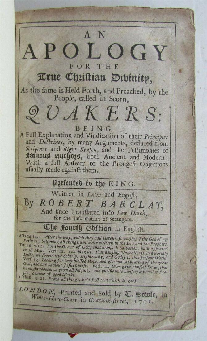 1701 APOLOGY FOR TRUE CHRISTIAN DIVINITY by QUAKERS: Modern leather binding. Size 5 by 7 3/4" Very good condition. Minor foxing. Robert Barclay, the first and greatest of Quaker theologians, systematized the charismatic message of George Fox. Barclay's