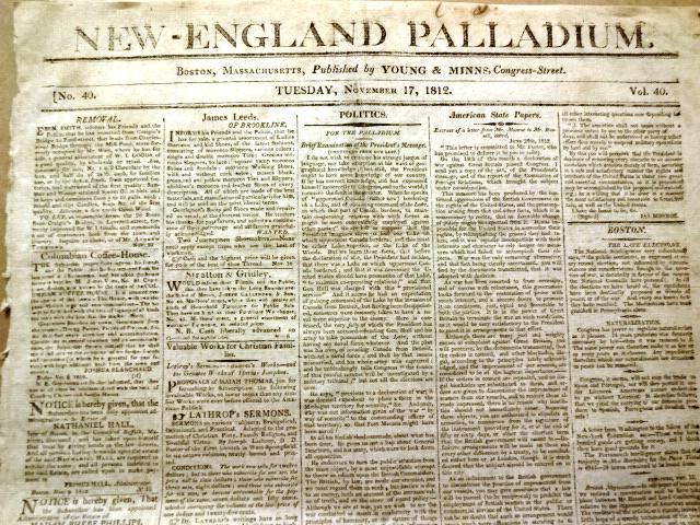 1812 Newpaper New-England Palladium: The "New-England Palladium" for November 17, 1812, printed at Boston, four pages complete. Interesting news on front page about the tensions with Great Britain. Much else including ads, Very Good, fol
