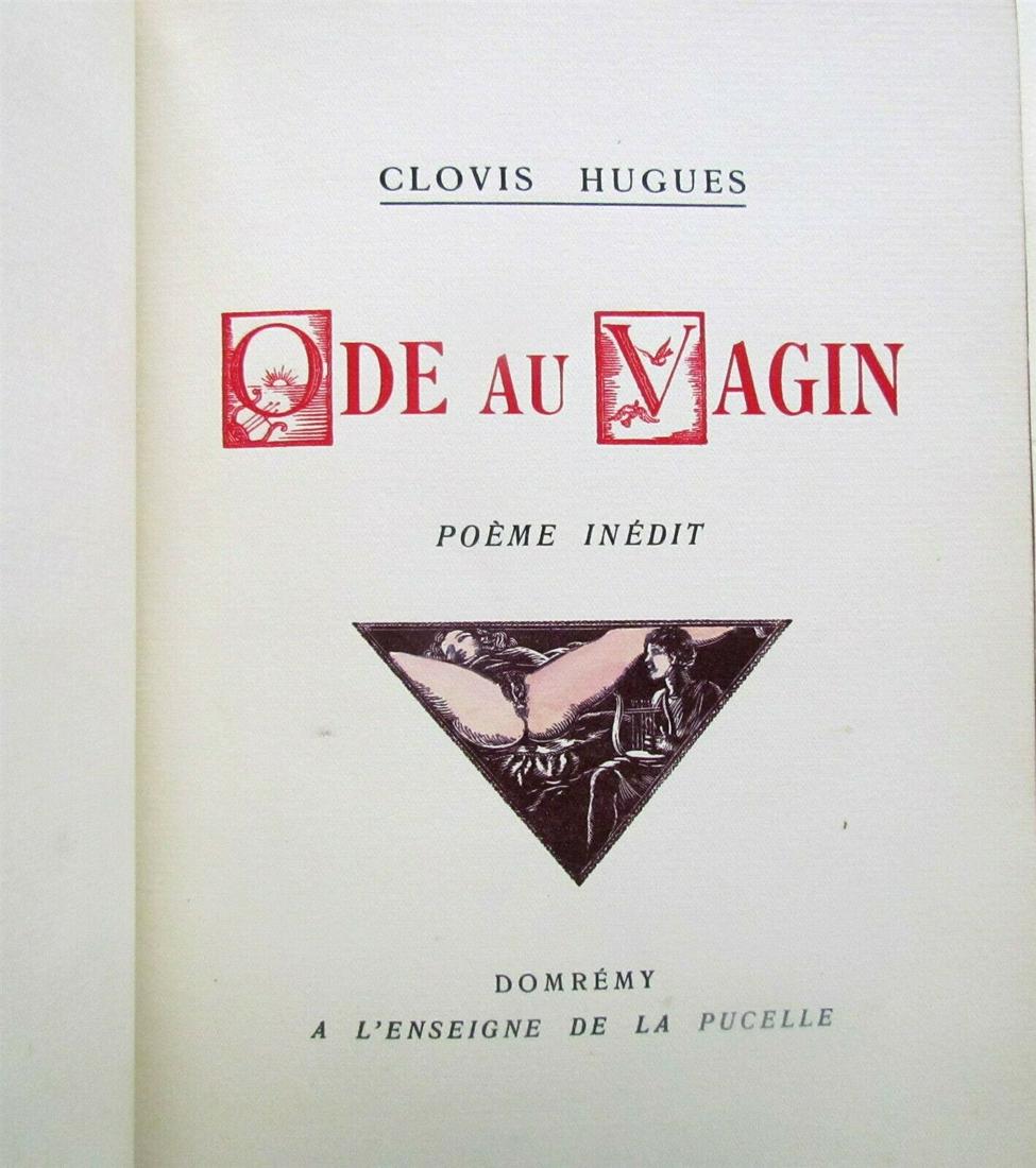ODE AU VAGIN by CLOVIS HUGUES EROTICA LIMITED EDITION: ODE AU VAGIN:POEME INEDIT [Ode to Vagina: An Unpublished Poem], Aux depens des amis de Clovis Hugues, circa 1933 (not dated). 8vo (6 1/4 by 8 1/2"). 70 pages with 10 erotic color lithographs. Hard bou