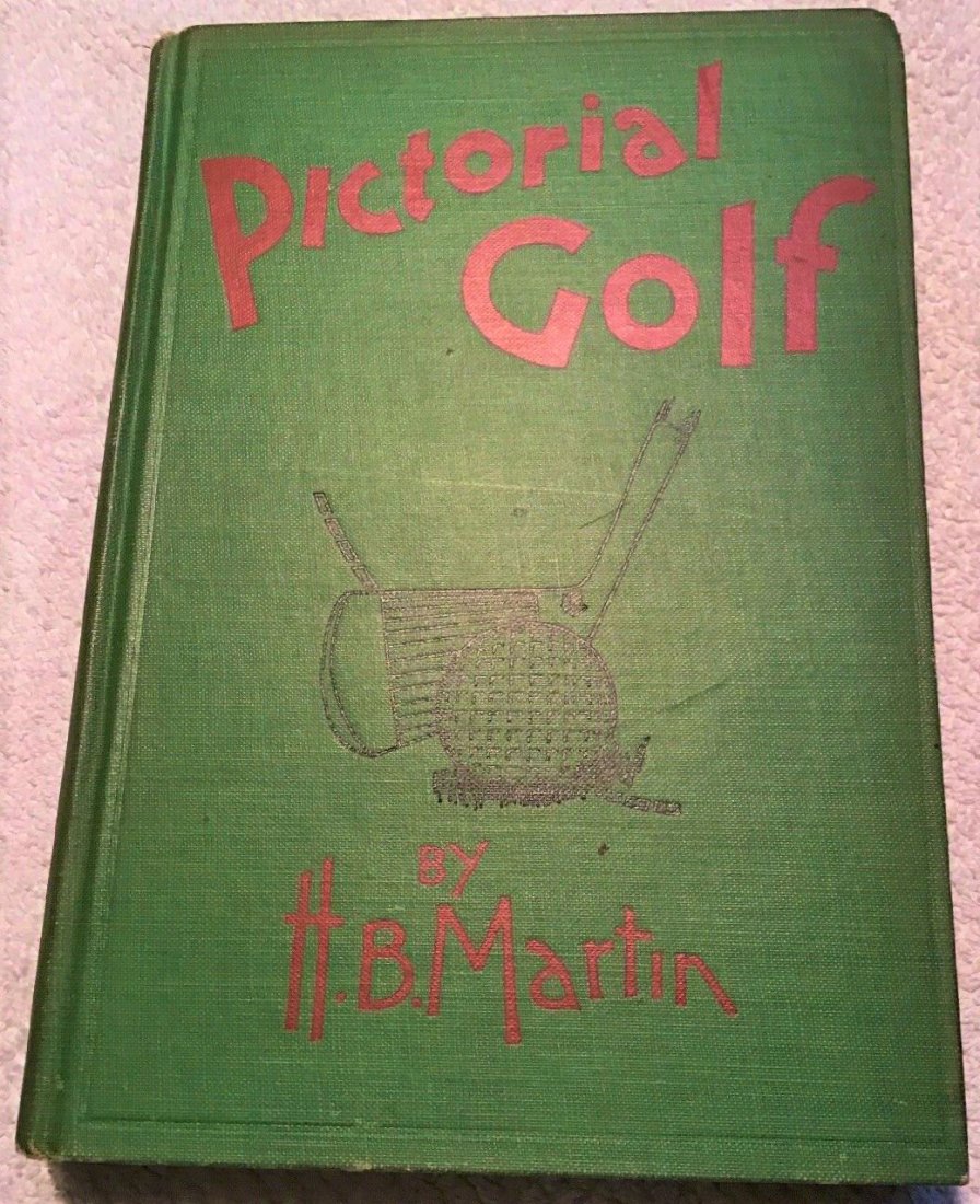 1928 Pictorial Golf Signed: Title: 1928 Pictorial Golf Signed Author: H B Martin Date/Period: 1928 Publisher: Dodd, Mead & Co. Edition: Early Edition Additional Info: 4th printing. Illustrated "practical instruction for the begi