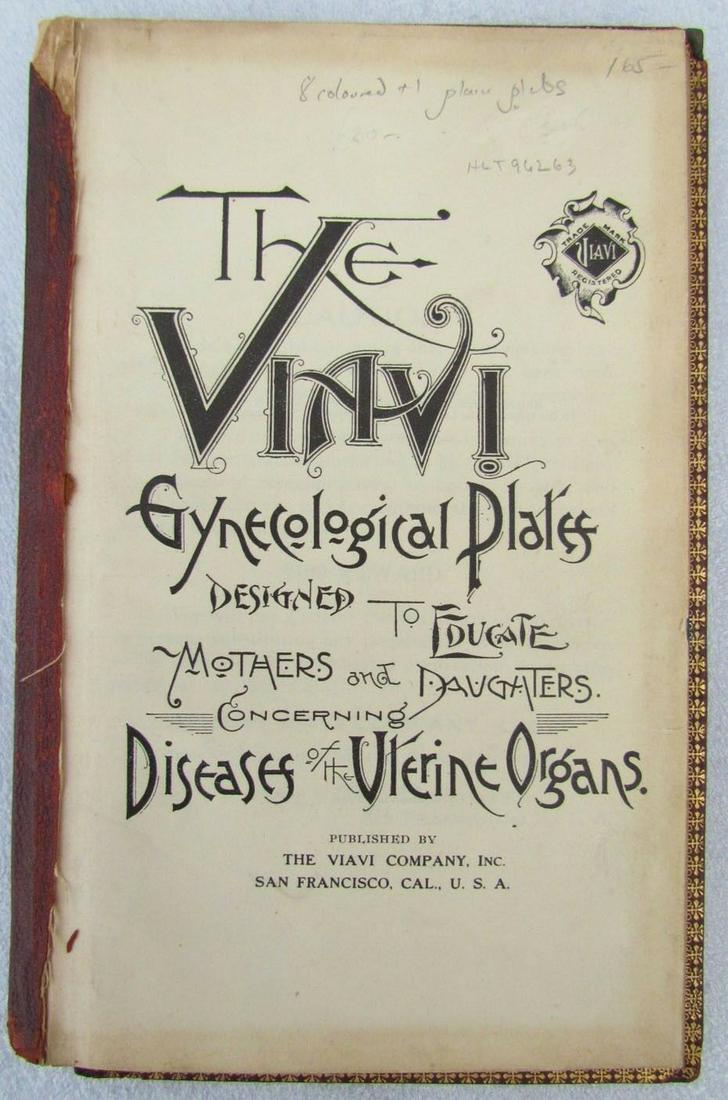 1909 GYNECOLOGICAL PLATES antique leather bound: Title: The Viavi Gynecological Plates Designed to Educate Mothers and Daughters Concerning Diseases of the Uterine Organs Author: Viavi Company Place: San Francisco Publisher: The Viavi Company
