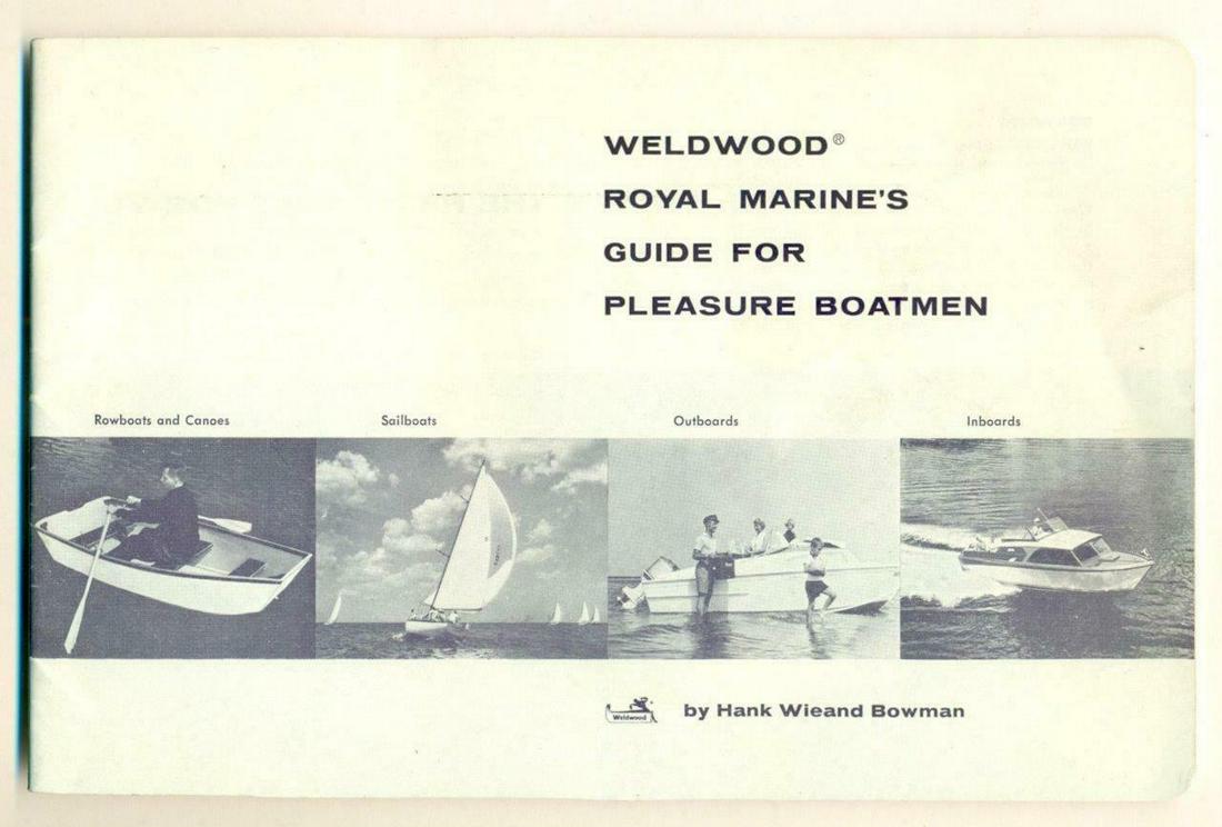 BROCHURE 1959 WELDWOOD ROYAL MARINE s GUIDE for: BROCHURE 1959 WELDWOOD ROYAL MARINE s GUIDE for PLEASURE BOAT MEN by HANK BOWMAN Vintage Advertisement Brochure booklet. "WELDWOOD ROYAL MARINE'S GUIDE FOR PLEASURE BOATMEN" by Hank Wieand Bowman. Cop