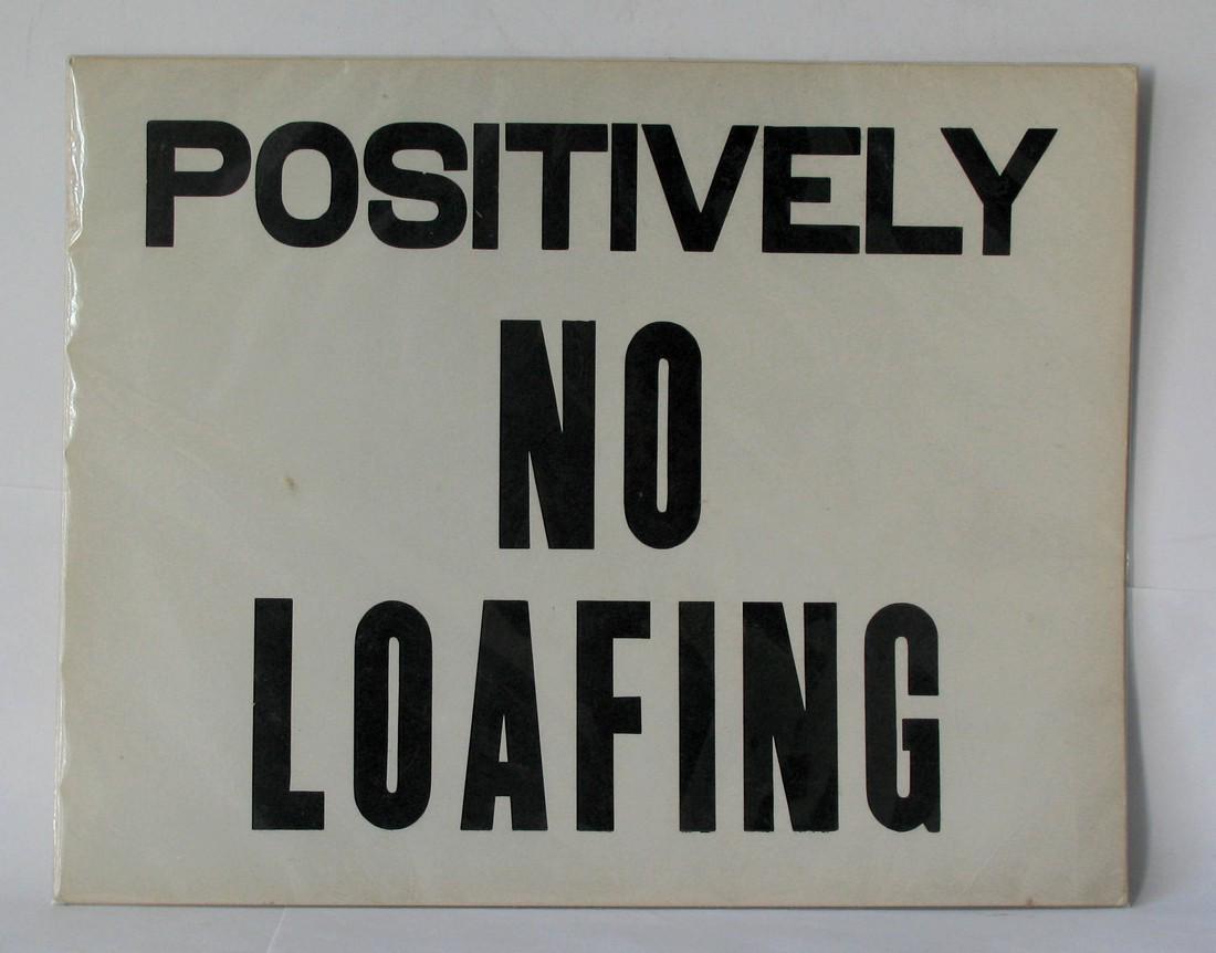 Funny old sign.: Title: Funny old sign. Description: Funny old heavy cardboard sign “Positively NO Loafing” Everybody needs one of these! Dimensions: 14” x 11” Circa: 1940's Shipping: Domestic: Flat-rate of $1