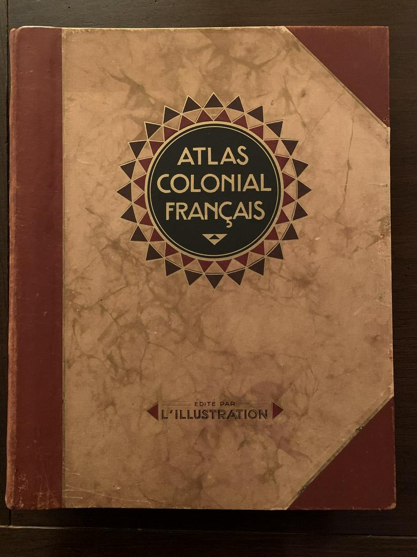Atlas Colonial Français colonies, protectorats et pays: TITLE: Atlas Colonial Français colonies, protectorats et pays sous mandats DESCRIPTION: Rarely seen Atlas of French colonies; MAKER: Pollacchi, Commandement ORIGIN: L'Illustration, Paris DATE: [1929]