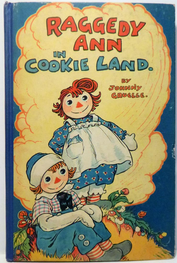 Raggedy Ann in Cookie Land: Title: Raggedy Ann in Cookie Land Author: Johnny Gruelle Date/Period: 1931 Publisher: The P. F. Volland Company - Joliet, IL Edition: first edition Additional Info: Raggedy Ann is the, now iconic, dol