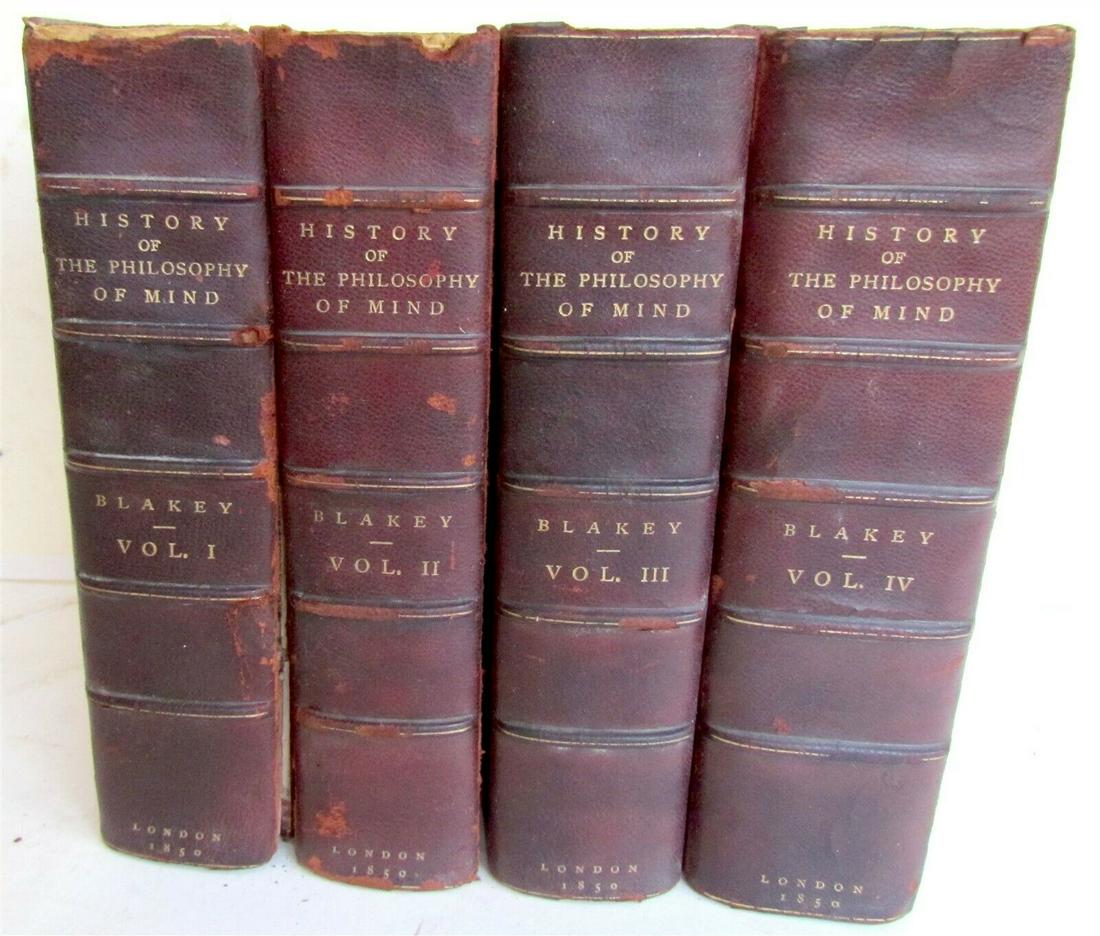 1850 4 VOLUMES HISTORY OF PHILOSOPHY OF MIND by BLAKEY: By Robert Blakey (1795–1878) Printed in London in 1850 Size 5 1/2 by 8 3/4" Very good condition of pages , some wear of bindings. ONE OF THE FRONT COVERS IS DETACHED (BUT PRESENT) Leather spine & co
