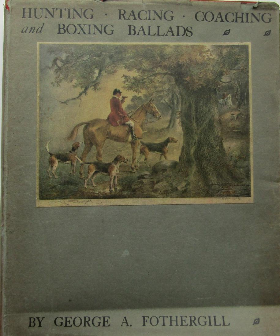 Hunting Racing Coaching and Boxing Ballads: First edition. Pictorial dust-jacket [ some wear]. Publishers red cloth covers with gilt vignette. Gilt title to spine. Gilt top page block. xv, 208 pages. Colour frontispiece 16 full-page plates from
