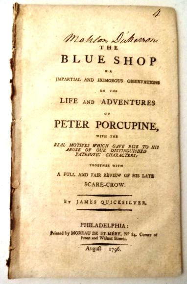 1796 Philadelphia Pamphlet The Blue Shop Cobbett: The Blue Shop or Impartial and Humourous Observations on the Life and Adventures of Peter Porcupine..., by James Quicksilver, printed at Philadelphia by Moreau De St-Mery, 1796. 58 pages including Tit