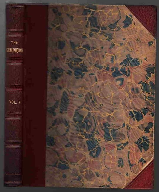 The Chautauquan, Vol. VII (1886-87): A monthly magazine devoted to the promotion of True Culture. Organ of the Chautauqua Literary and Scientific Circle. Bound volume of issues from Oct. 1886 to July 1887. Edited by Theodore L. Flood. Ch