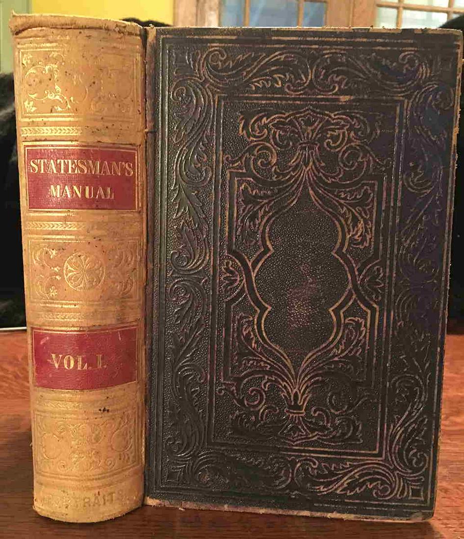 The Statesman’s Manual - 3 vos. 1852: The Addresses and Messages of the Presidents of the United States, Inaugural, Annual and Special from 1789 to 1851; with a Memoir of Each of the Presidents, and a History of Their Administration: also