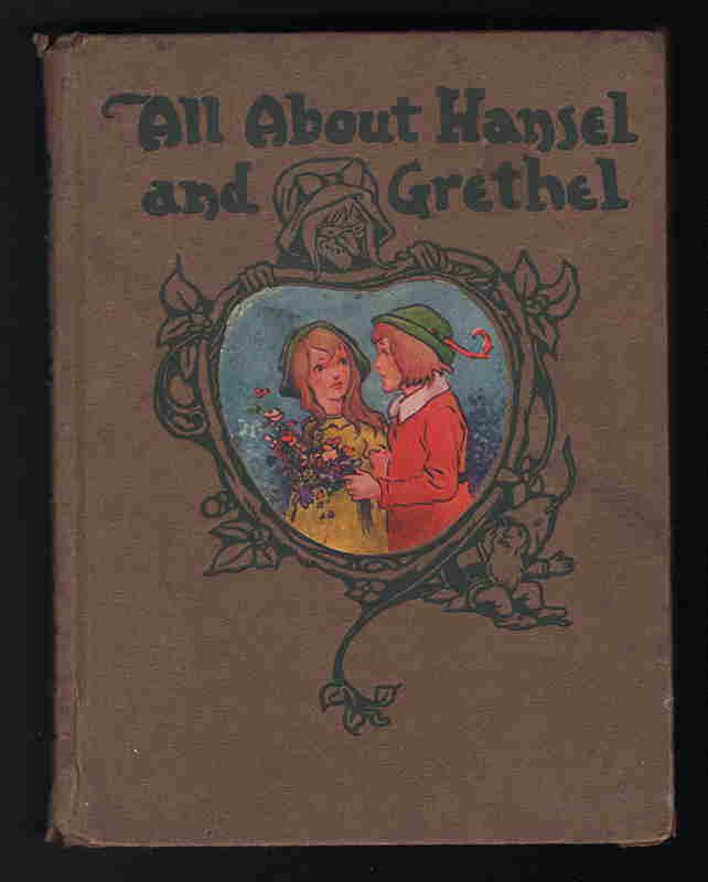 Hansel & Grethel, Gruelle - 1917 1st ed.: All About Hansel and Grethel from the All About Series. Published 1917 by Cupples and Leon Company (first edition). Illustrated by Johnny Gruelle. Beautiful full color illustrations throughout. "35 ce