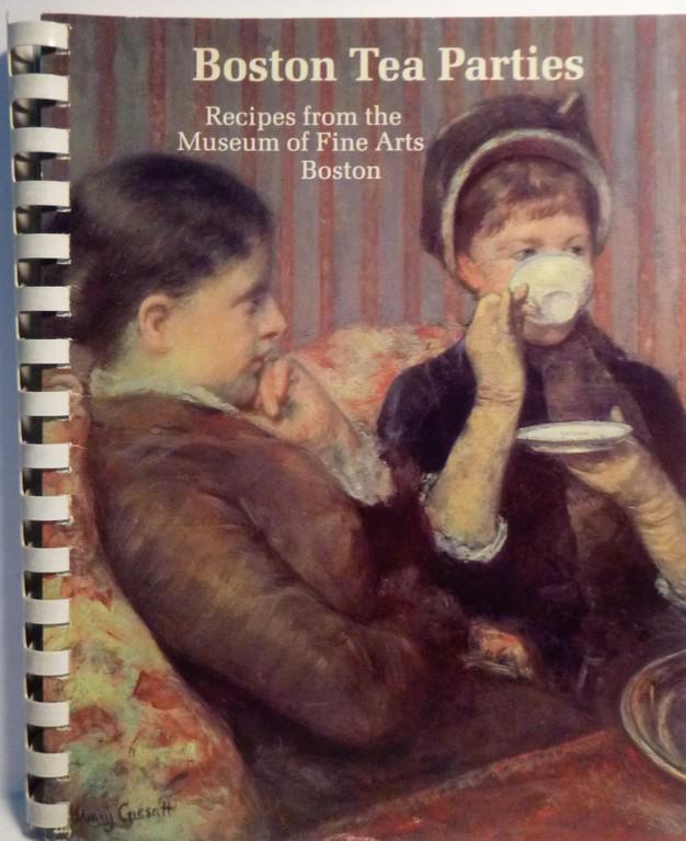 Boston Tea Parties: Unknown: Title: Boston Tea Parties Author: Unknown Date: 1987 Publisher: Museum of Fine Arts Boston Edition: First Edition Additional Info: Boston tea parties, recipes from the museum of fine arts boston. The