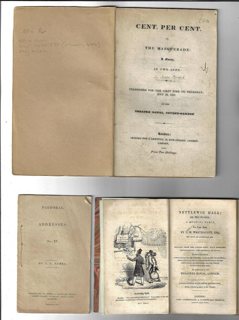 Three 19th C Plays Pocock Westmacott: Three 19th century printings" "Nettlewig Hall" by C W Westmacott (1830, London); "Cent Per Cent or the Masquerade", by Isaac Pocock, 123, London.; and "Pastorl Addresses" by J A James, Edinburgh 1840.