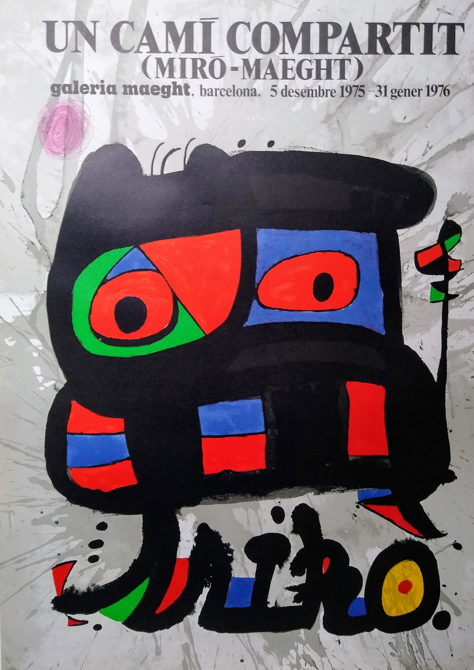 Un Cami Compartit (Miro-Maeght): Title: Un Cami Compartit (Miro-Maeght) Date/Period: 1975 Materials: paper Dimension: 30” x 22 1/4” Additional Information: Joan Miro “Un Cami Compartit (Miro-Maeght)”, 1975. Original poster pr