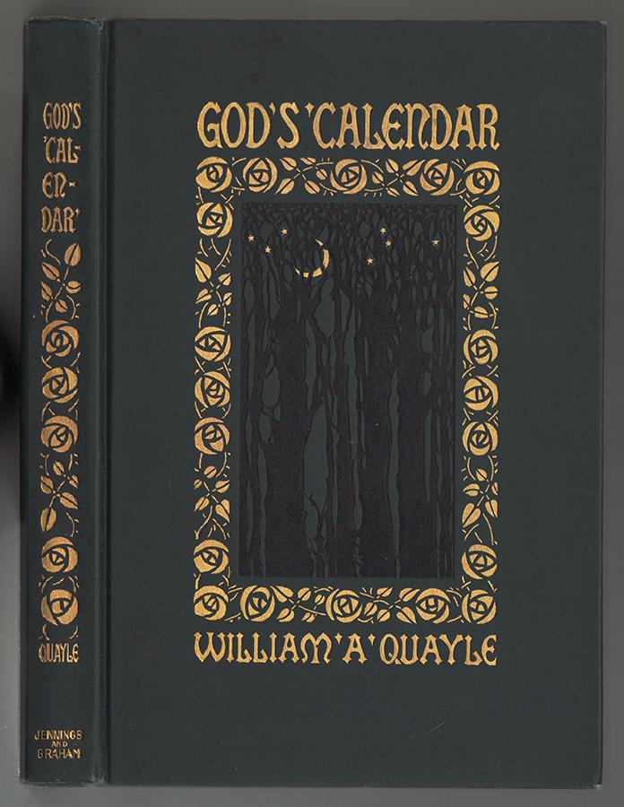 God’s Calendar, 1st ed. in excellent cond.: Lovely Arts & Crafts-era book depicting nature throughout the calendar year. With twelve photogravures and frontispiece. Most gravures still retain tissue. By William A. Quayle; pub. 1907 by Jennings 