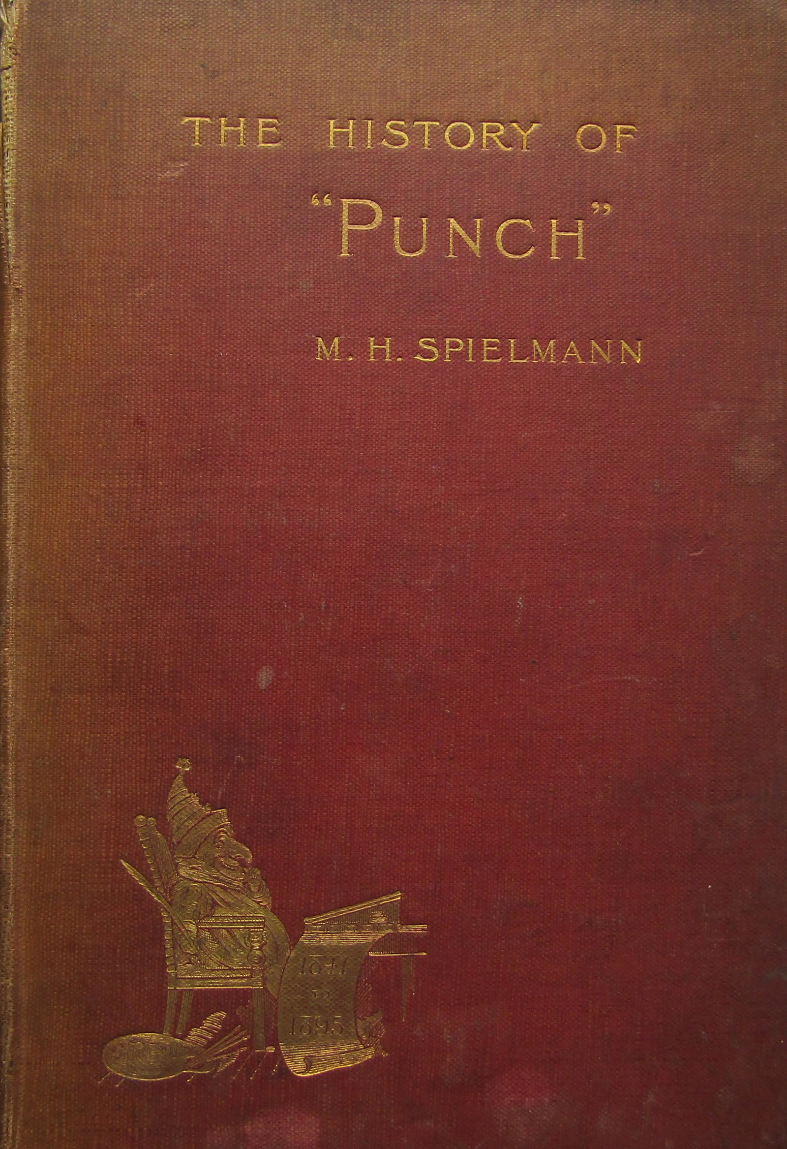 The History Of "Punch": "1841 to 1895'. Publishers maroon cloth with gilt title and gilt vignette. Gilt title to spine. [small repair]. Gilt top page block. xvi