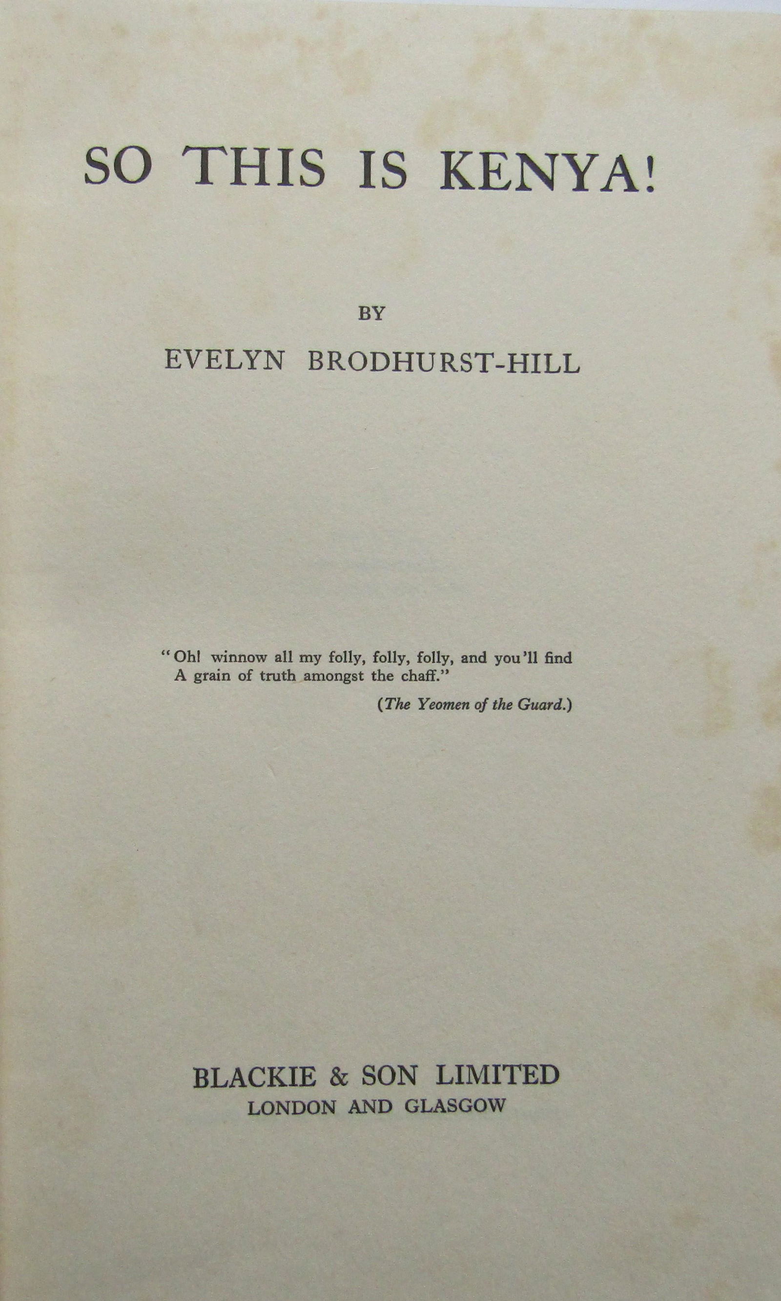 So This is Kenya!: Pictorial dust-jacket [some wear]. Publishers blue cloth with navy title. Name and date on inside. Frontispiece + 15 full-page illustrations. 1 full-page map. Sporadic spotting/foxing. A lvery nice co