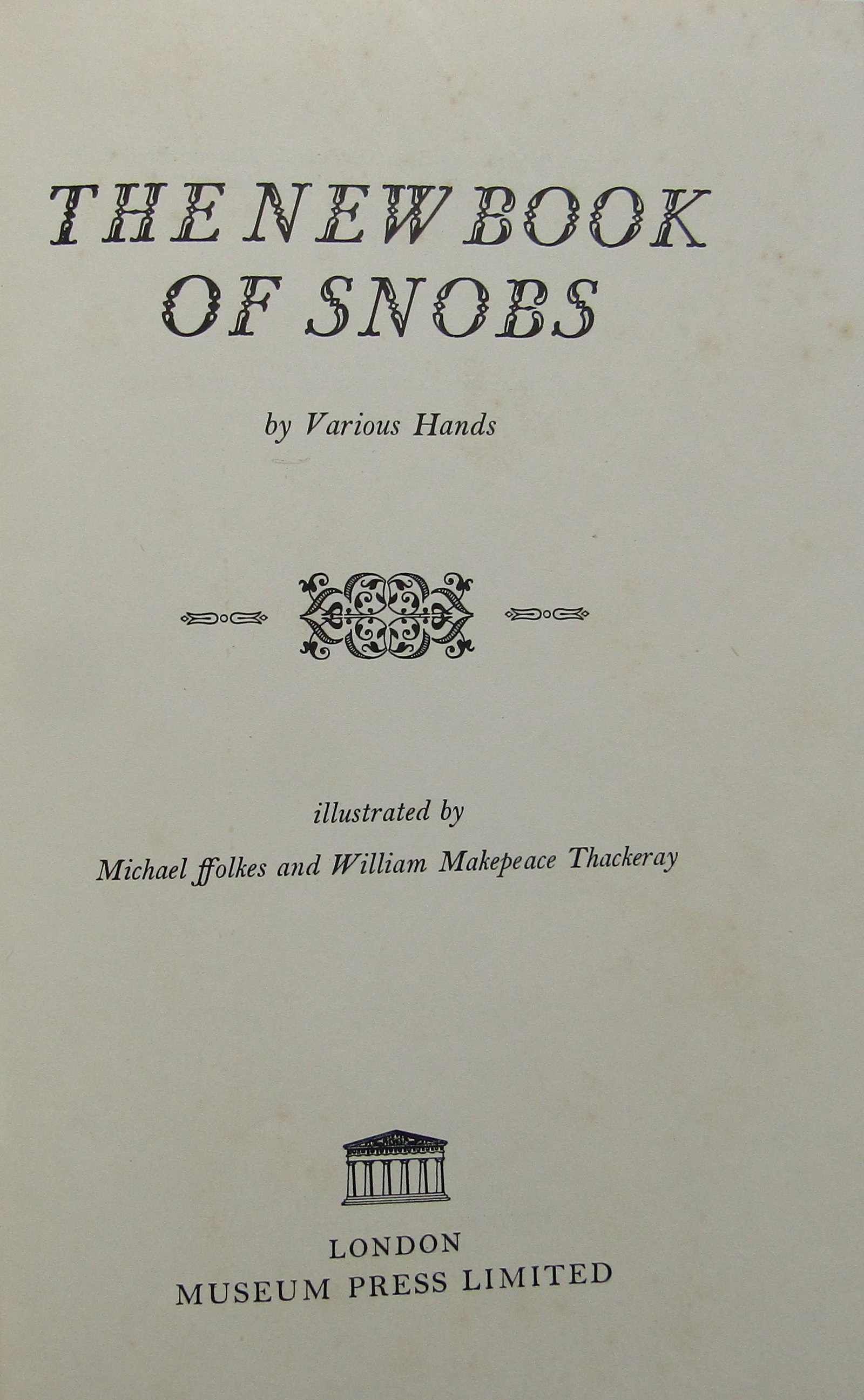 The New Book Of Snobs: Illustrataed by Michael Ffolkes and William Makepeace Thackeray. Publishers purple cloth with silver title to spine. [some wear]. Full-page and in-text illustrations. Sporadic foxing. A lovely copy. P