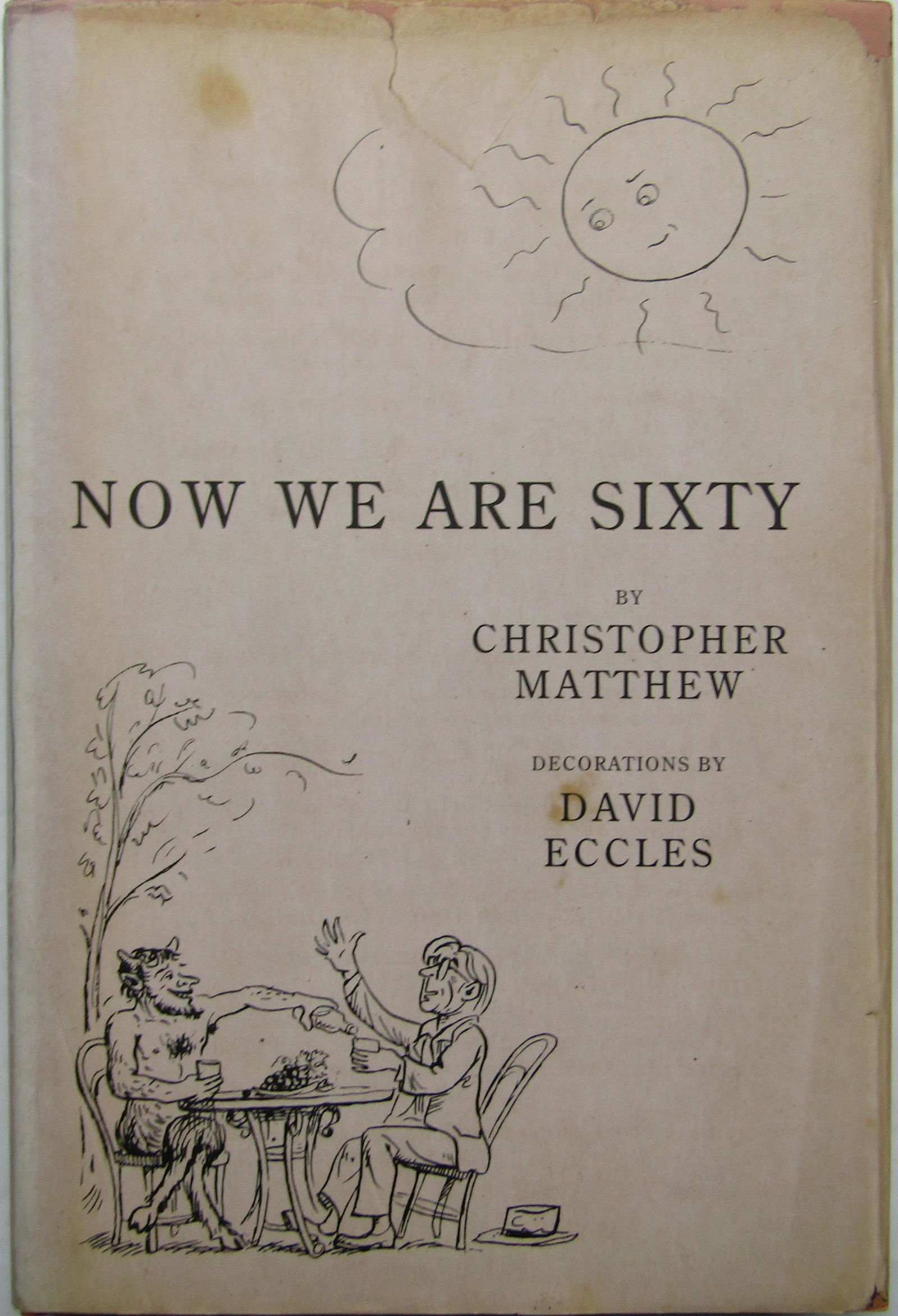 Now we are Sixty: First edition. Pictorial dust-jacket over brown boards with gilt title to spine. Pictorial endpapers. Full-page and in-text illustrations by David Eccles. A very nice copy. Publisher John Murray., Lon