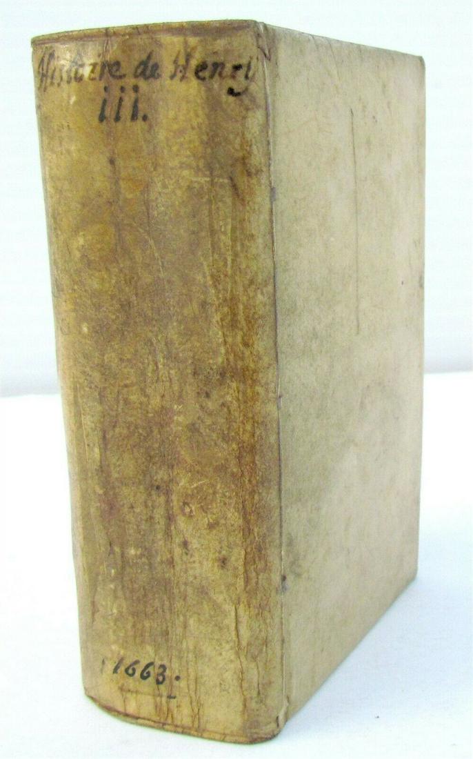 1663 HISTORY OF HENRY III King of France & Poland: RECUEIL DE DIVERSES PIECES SERVANT A L'HISTOIRE DE HENRY III, Roy de France et de Pologne. COLLECTION OF VARIOUS THINGS OF THE HISTORY OF HENRY III, King of France and Poland. Cologne, Pierre du Marte
