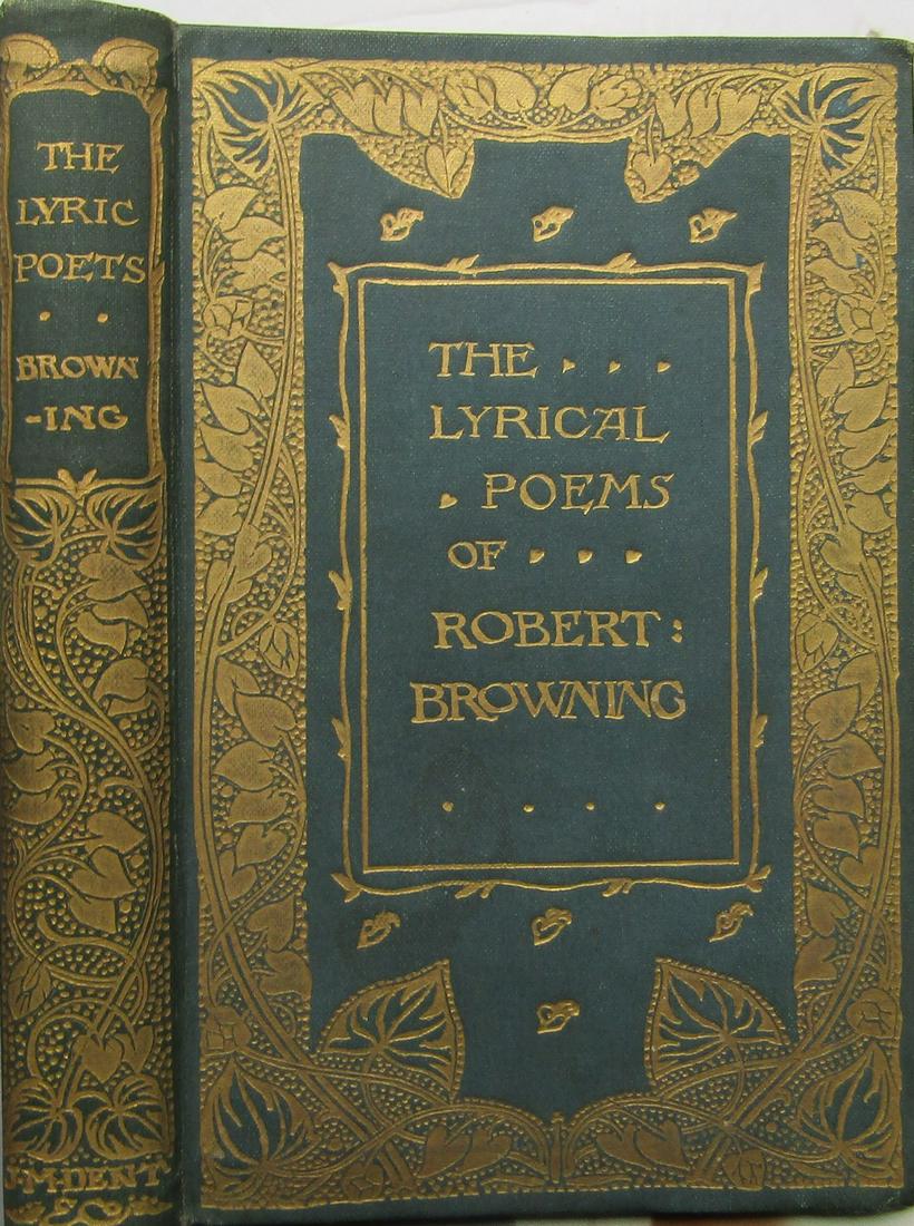 The Lyrical Poems of Robert Browning: Publishers green cloth with gilt title and decorative gilt border vignettes. Gilt title and gilt vignette to spine. Gilt top page-block others untrimmed. Gift inscription on inside. Portrait frontispi