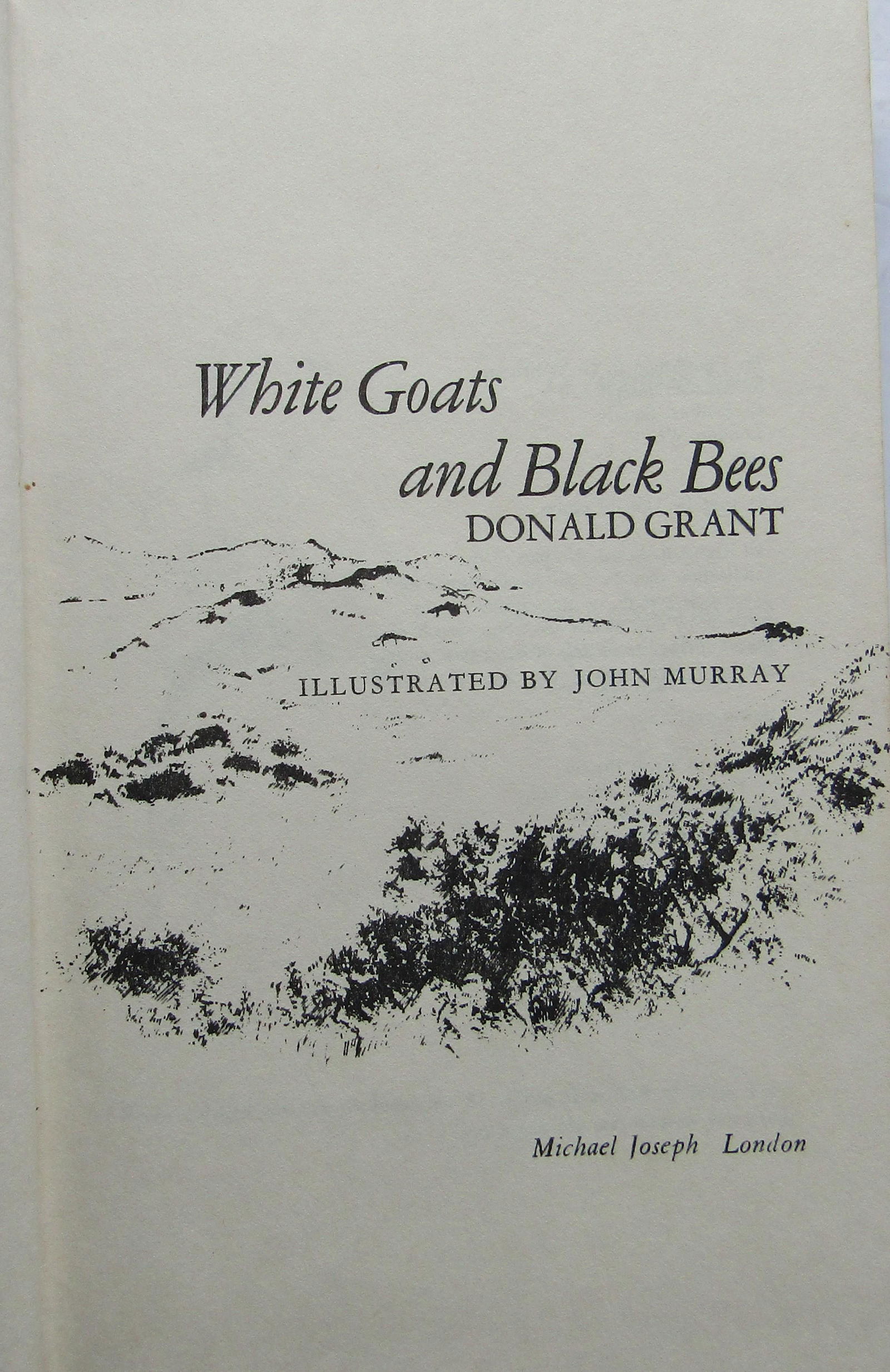 White Goats and Black Bees: First edition. Signed by Author. Illustrations by John Murray Publishers blue cloth with gilt title to spine. Title vignette + full-page and in-text illustrations. A very lovely copy. Publisher Michae