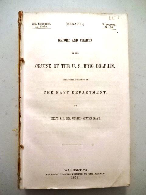 1854 Reports Charts US Brig Dolphin West Indies: Reports and Charts of the Cruise of the U S Brig Dolphin Made Under Direction of The Navy Department By Leiut. S. P. Lee, printed at Washington 1854. Records the voyage from Cape Verde Islands, Brazil