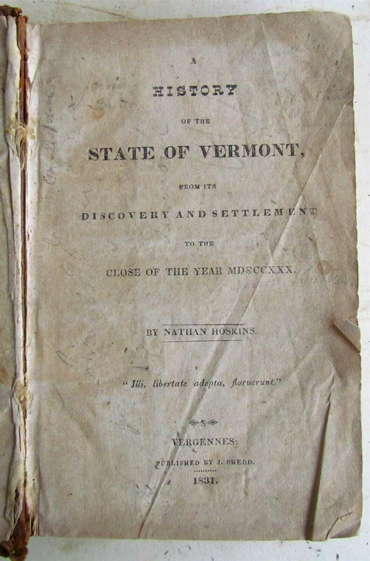 1831 HISTORY OF VERMONT from ITS DISCOVERY & SETTLEMENT: A history of the state of Vermont, from its discovery and settlement to the close of the year MCDDDXXX. By Nathan Hoskins Vergennes, VT 1831 Size 4 3/4 by 7 1/4" Fully bound in brown leather . Foxing.