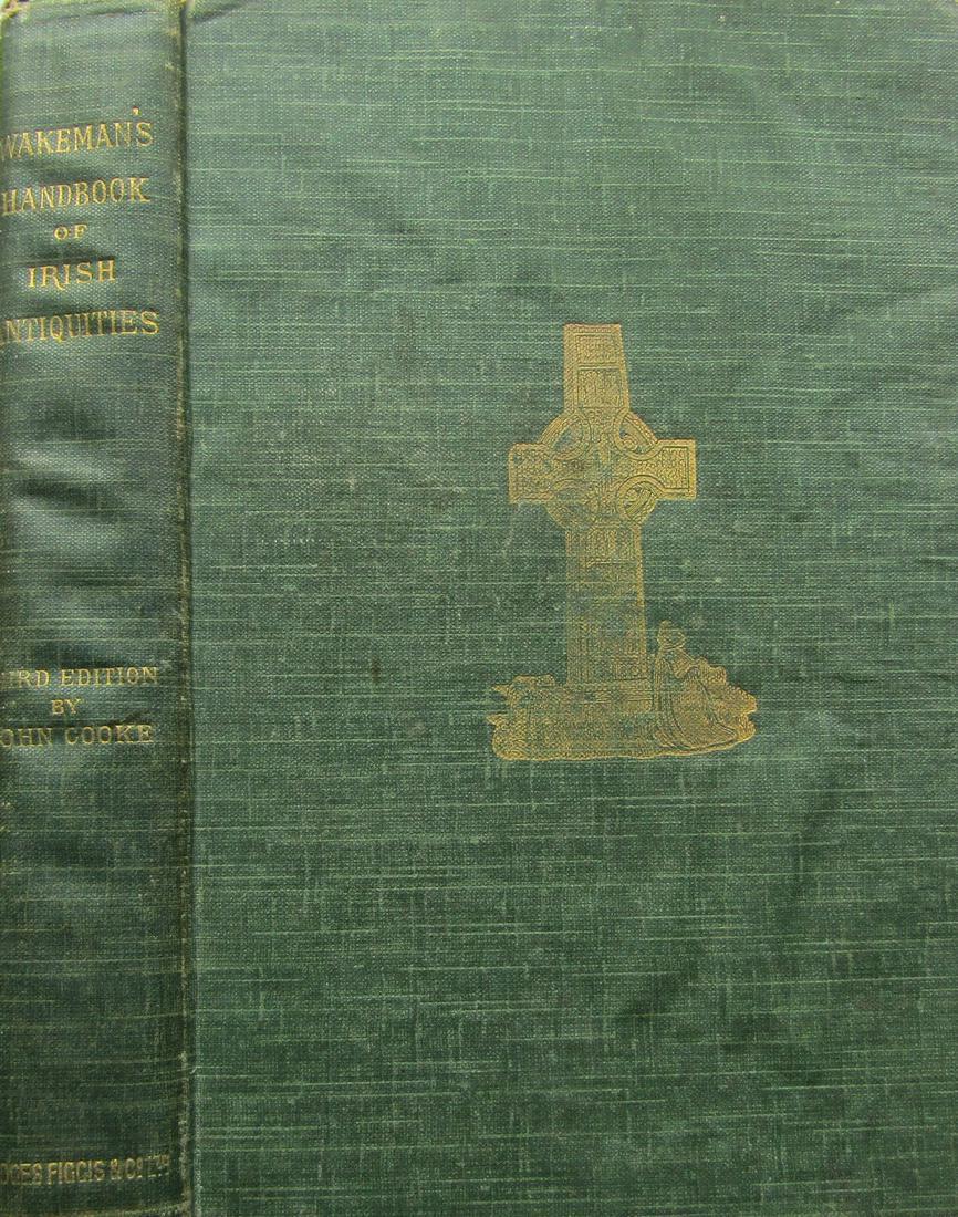 Wakeman's Handbook of Irish Antiquities: Publishers green cloth with gilt vignette. Gilt title to spine. Colour endpapers. Name and date on inside. Frontispiece. Full-page and in-text Illustrations. A very lovely copy Publisher Hodges,