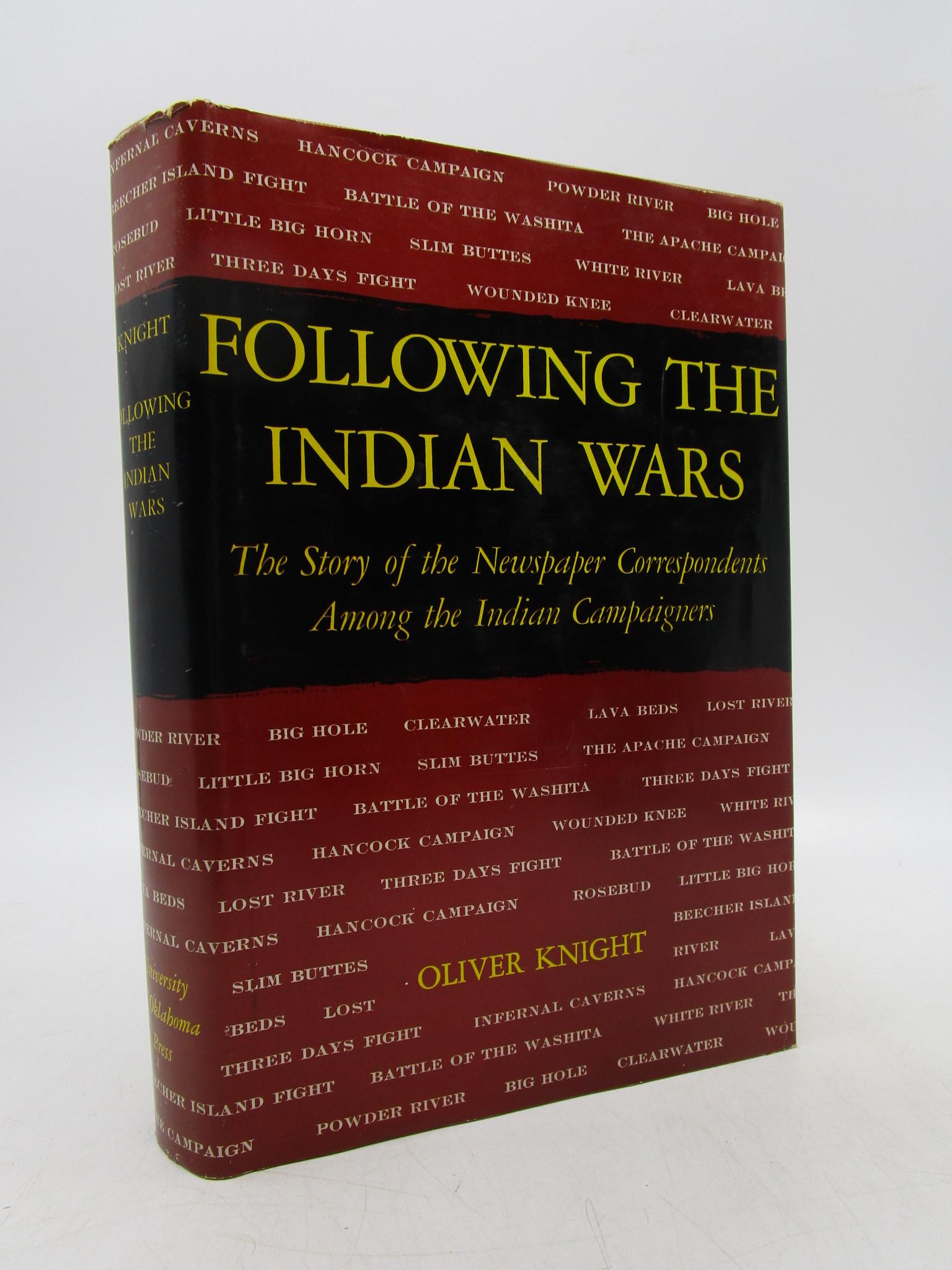 Following the Indian Wars: The Story of the Newspaper: Title: Following the Indian Wars: The Story of the Newspaper Correspondents Among the Indian Campaigners (Signed First Edition) Description: Brown cloth with dark brown spine label, illustrated, previ