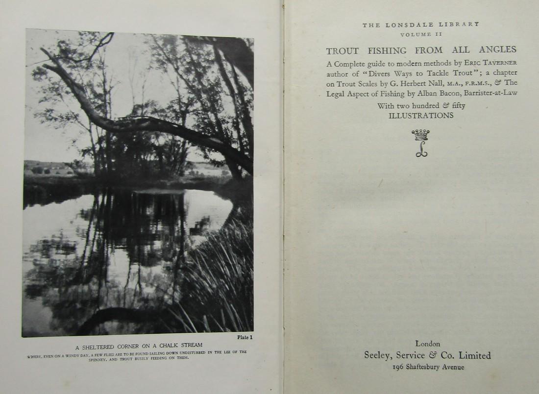 Trout Fishing From All Angles: The Lonsdale Library' First Edition. 'A complete guide to modern methods by Eric Taverner author of "Divers Ways to Tackle Trout"; a chapter on Trout Scales by G. Herbert Nall, M.A., F.R.M.S., & The L