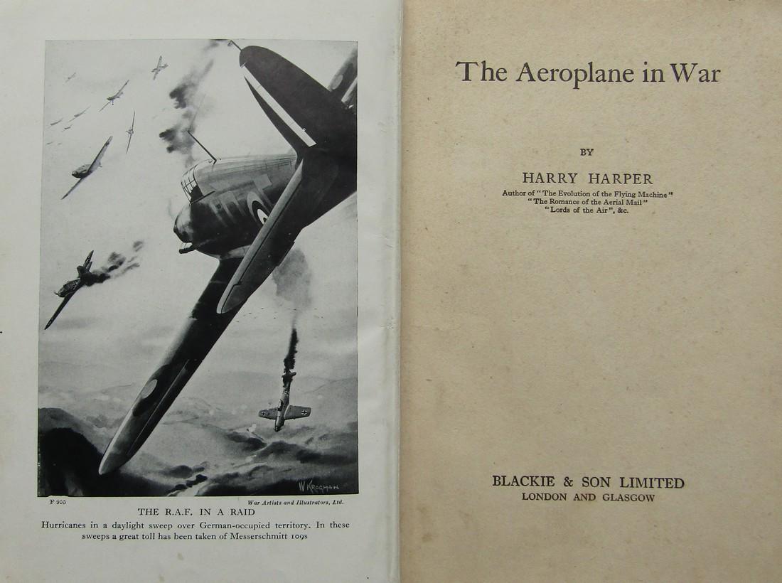 The Aeroplane in War: Publishers grey cloth with black title. [some wear] Black title to spine. Frontispiece + full-page illustrations. A very nice copy. Publisher Blackie & Son Ltd., London Author Harry Harper Date Publis