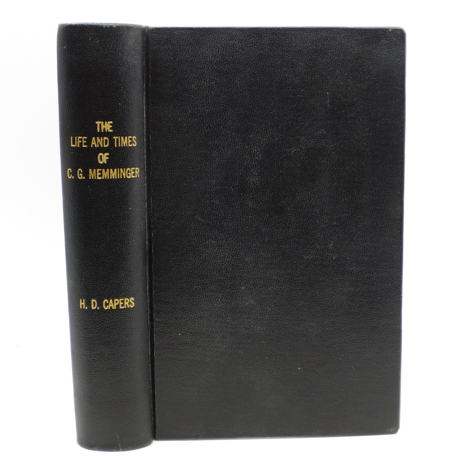 The Life and Times of C. G. Memminger: Title: The Life and Times of C. G. Memminger Description: Nicely rebound by Lincoln Bindery, Urbana, IL. Howes C125 which calls it the best account of Confederate finances. Memminger was Sec of the Tr