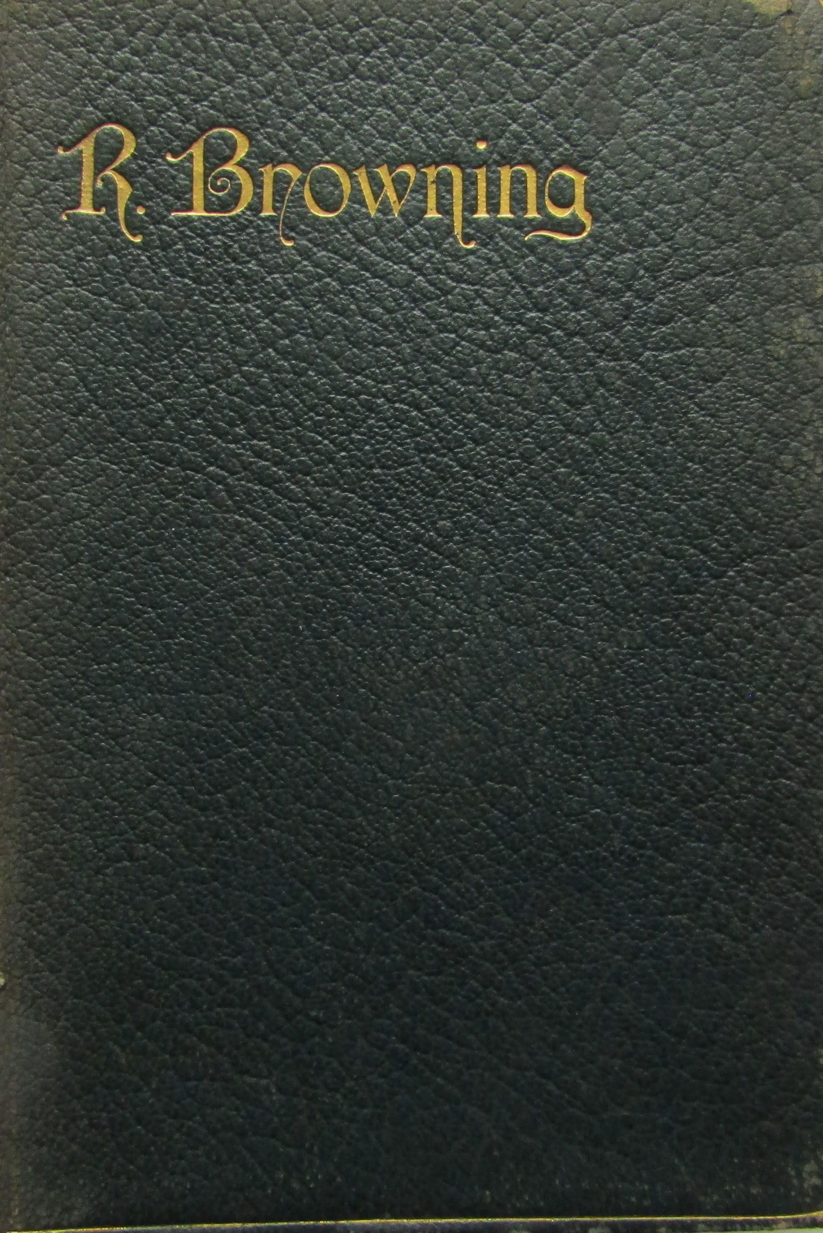 The Poetical Works of Robert Browning: First edition. Volume II. Full soft leather with gilt title and lineal borders. Gilt title to spine [some wear]. Triple gilt page-blocks. Bookplate on inside. Portrait frontispiece with tissue-guard.