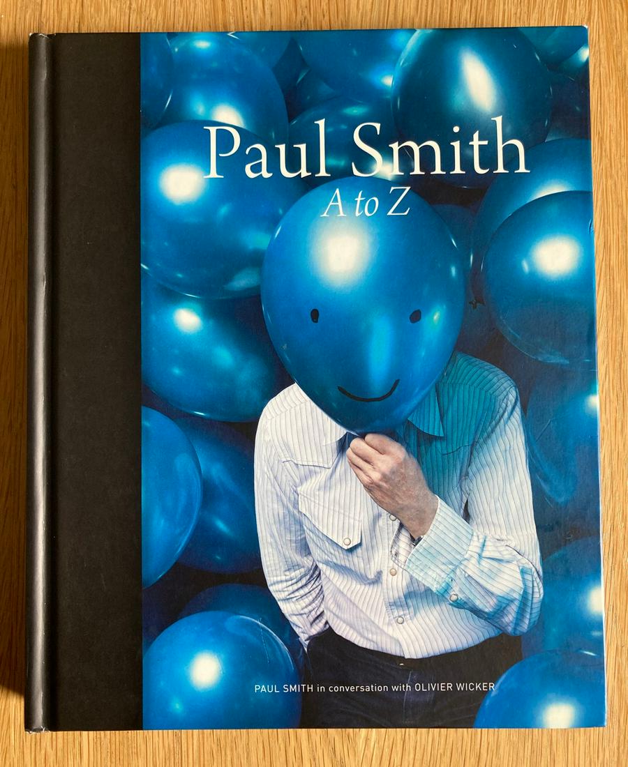 PAUL SMITH : A TO Z: Title: PAUL SMITH : A TO Z Subject: Fashion Author: Paul Smith/Olivier Wicker Description: Hardcover. Looks at one of the world's most successful fashion brands. Publisher: Abrams New York. 1st. Editi
