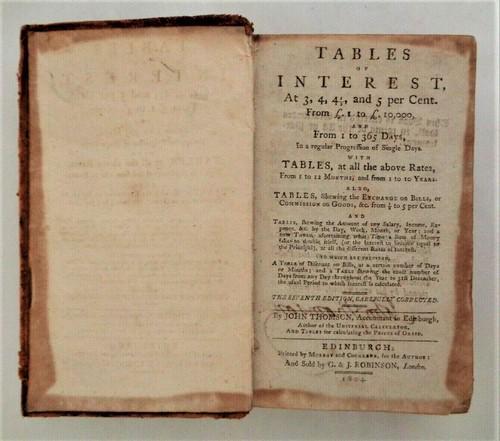 1804 -Tables of Interest - Signed: Title: 1804 -Tables of Interest - Signed Author: John Thomson (signed by) Date: 1804 Publisher: Murray and Cochrane, Edinburgh Full Description: Tables of Interest, At 3, 4, 41/2, and 5 per Cent.... A