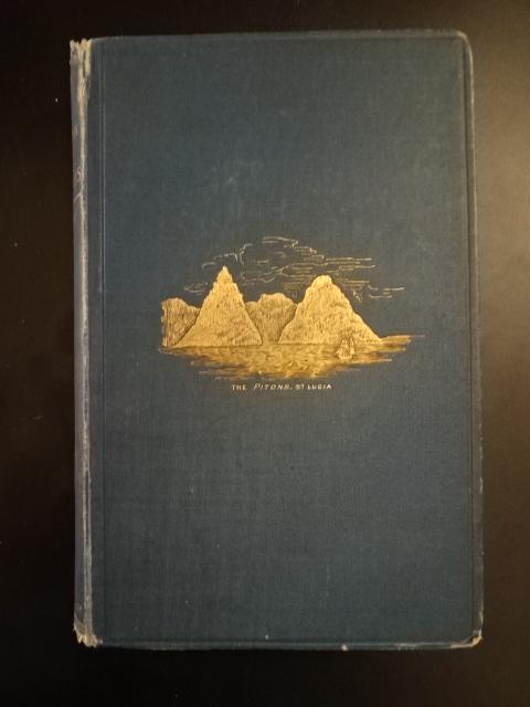 1888 English in the West Indies Froud: The English in the West Indies or The Bow of Ulysses, by Anthony Froude, printed at London by Longman, Green, and Co., 1888. Plates, 373, Advert 24 pages,. Bound in original green cloth, some minor bu
