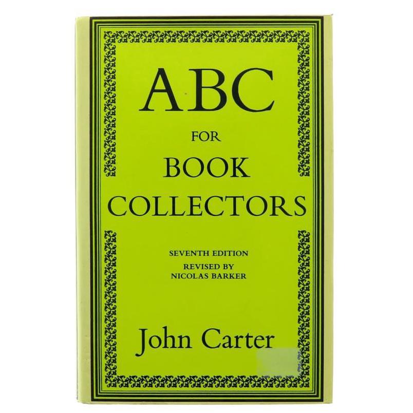 Book - ABC for Book Collectors: Title: Book - ABC for Book Collectors Date Period: 1994 Dimension: _ Materials: Paper Additional Information: Book - ABC for Book Collectors. John Carter; revised by Nicolas Barker, London, Werner Sha