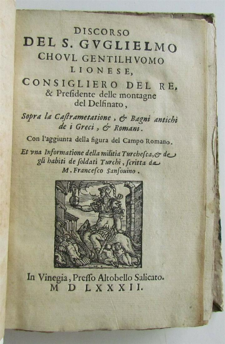 1582 MILITARY ILLUSTRATED TREATISE in ITALIAN antique: Discorso del S. Guglielmo Choul gentilhuomo Lionese, consigliero del Re, & Presidente delle montagne del Delfinato, sopra la Castrametatione, et Bagni antichi de i Greci, et Romani. Con l’aggiun