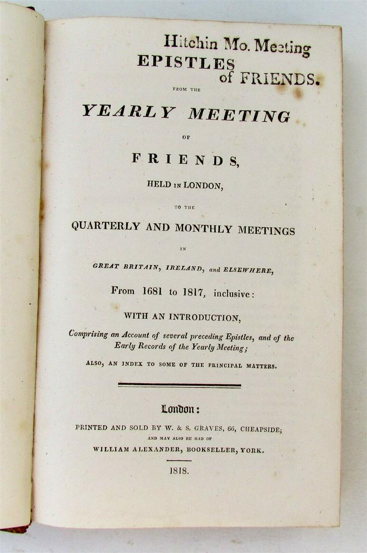 1818 EPISTLES FROM YEARLY MEETING of FRIENDS antique: Epistles from the Yearly meeting of Friends : held in London, to the quarterly and monthly meetings in Great Britain, Ireland, and elsewhere, from 1681 to 1817 inclusive : with an introduction compris